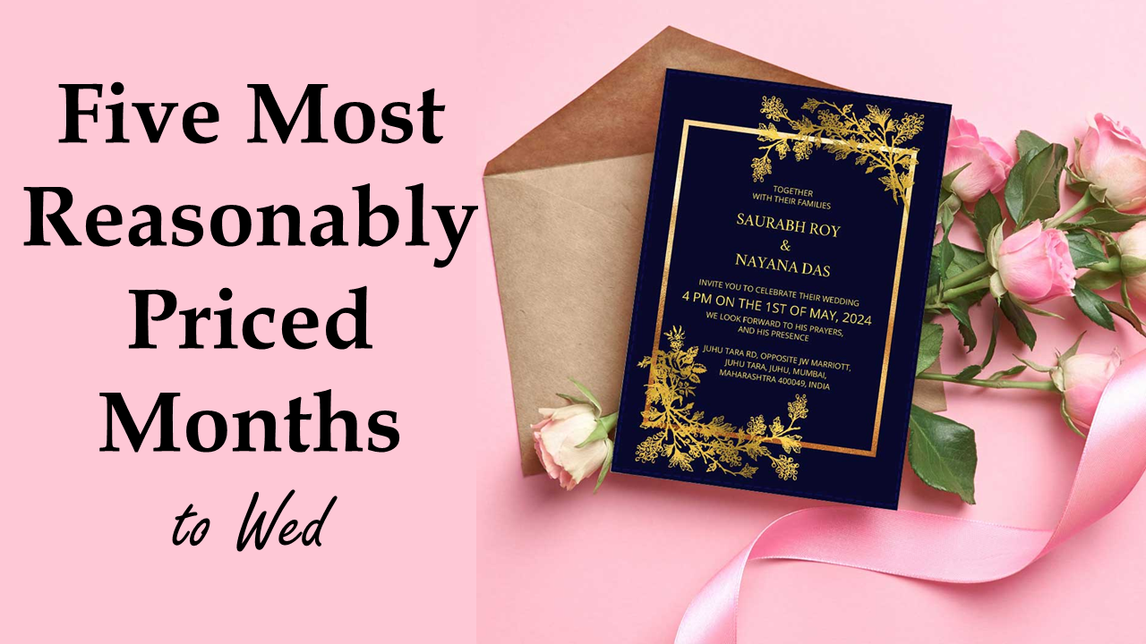 The Five Most Reasonably Priced Months to Wed