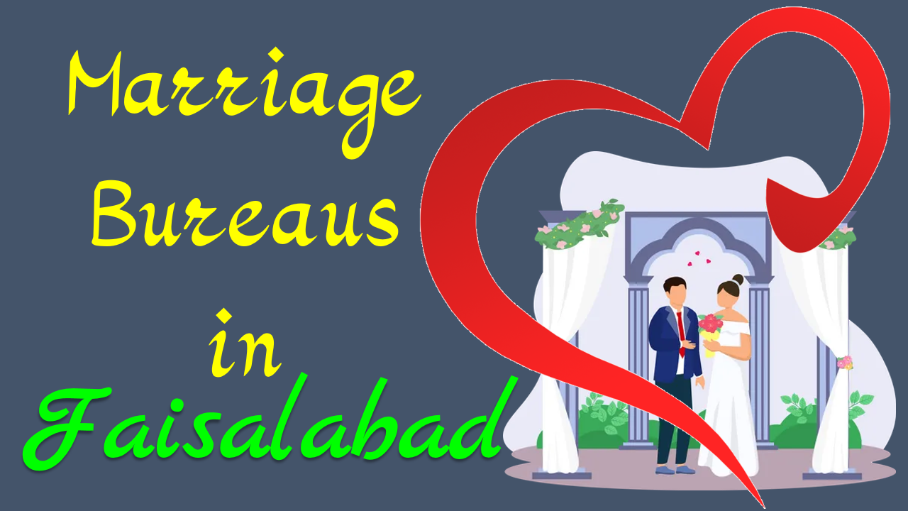 Best Marriage Bureaus in Faisalabad With Contact Number and Information